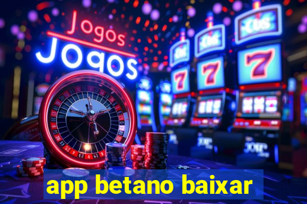 app betano baixar